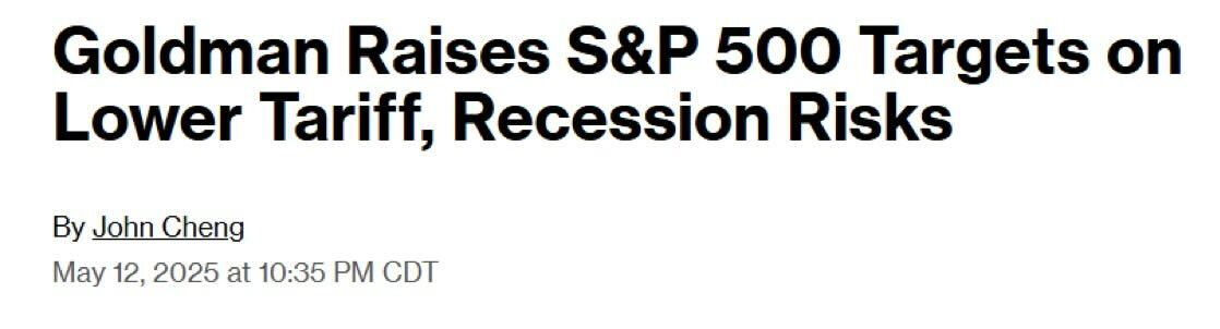 Headline "Goldman Raises S&P 500 Targets on Lower Tariff, Recession Risks" by John Cheng. Date and time: May 12, 2025, at 10:35 PM CDT.
