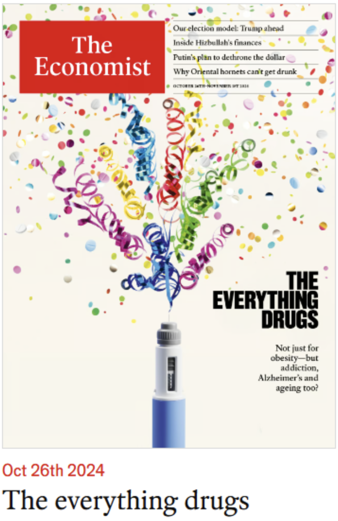 Cover of The Economist features colorful spirals and confetti emerging from a drug pen, titled "The Everything Drugs," suggesting medical innovation.
